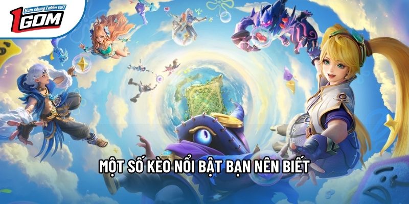 Một số kèo nổi bật bạn nên biết Một số kèo nổi bật bạn nên biết