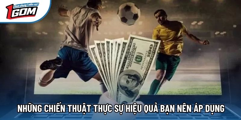 Những chiến thuật thực sự hiệu quả bạn nên áp dụng Những chiến thuật thực sự hiệu quả bạn nên áp dụng