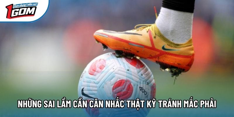 Những sai lầm cần cân nhắc thật kỹ tránh mắc phải Những sai lầm cần cân nhắc thật kỹ tránh mắc phải